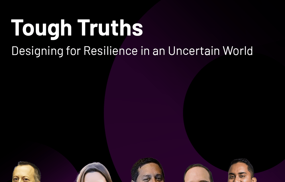 Tough Truths: Designing for Resilience in an Uncertain World
