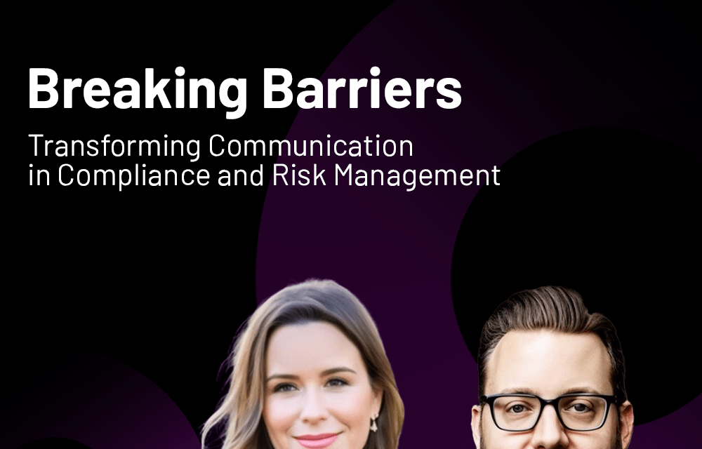 Breaking Barriers: Transforming Communication in Compliance and Risk Management